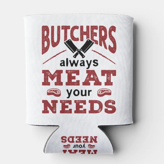 Butchers Always Meat Your Needs Dosenkühler (Rückseite)
