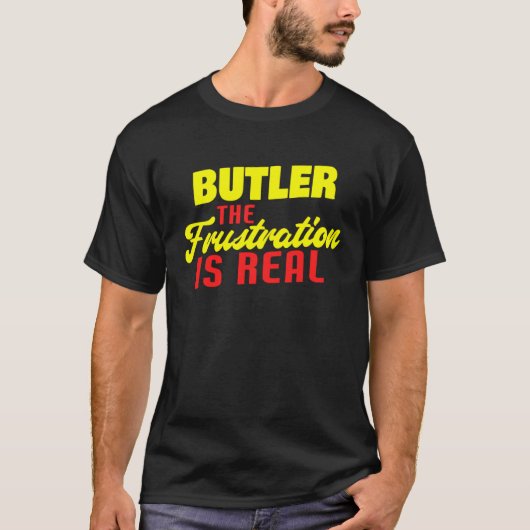 Butler The Frustration Is Real  Butler T-Shirt (Vorderseite)