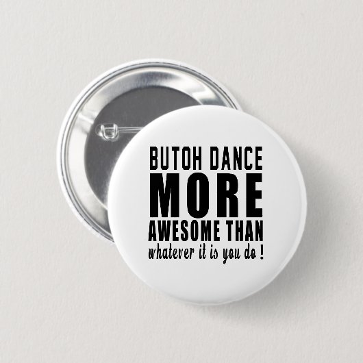 Butoh, das fantastischer als, was auch immer es button (Vorne & Hinten)