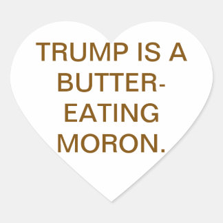 Butter-Eating Moron Trump Hankamer Artjunkhaus  Herz-Aufkleber