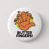 Butter Fingers Funny Anatomy Pun Button (Vorderseite)
