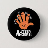 Butter Fingers Funny Anatomy Pun Dark BG Button (Vorderseite)