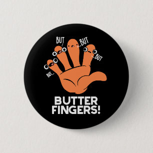 Butter Fingers Funny Anatomy Pun Dark BG Button