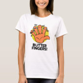 Butter Fingers Funny Anatomy Pun T-Shirt (Vorderseite)