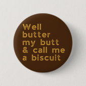 Butter Mein Hintern Redneck Slang Button (Vorderseite)