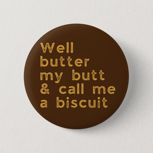 Butter Mein Hintern Redneck Slang Button (Vorderseite)