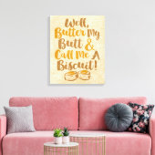 Butter meinen Hintern und nenne mich einen Keks Leinwanddruck (Insitu (Wohnzimmer))