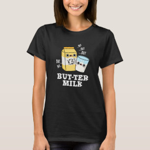 Butter Milch Funny Food Dairy Pun Dark BG T-Shirt
