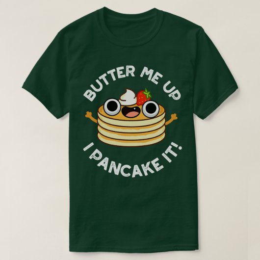 Butter mir hoch, ich pancake es lustige Food Puff T-Shirt (Design vorne)