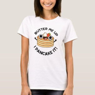 Butter mir hoch, ich pancake es lustige Food Puff T-Shirt