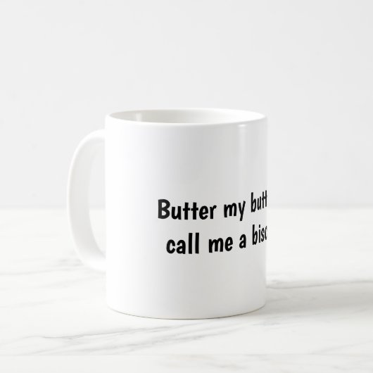Butter my butt and call me a biscuit kaffeetasse (Vorderseite Links)