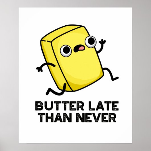 Butter spät als nie lustig Lebensmittel Puff Poster (Vorne)