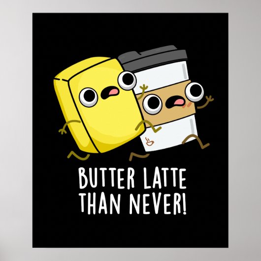 Butter spät als nie lustig Lebensmittel Puff Poster (Vorne)