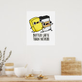 Butter spät als nie lustig Lebensmittel Puff Poster (Küche)