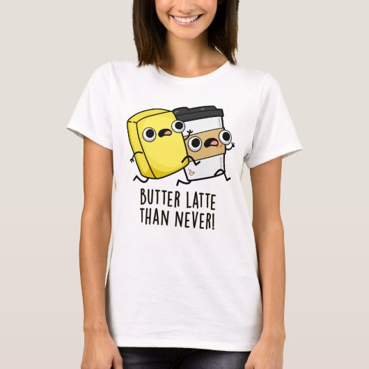 Butter spät als nie lustig Lebensmittel Puff T-Shirt (Vorderseite)