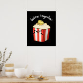 Butter Together Funny Popcorn Pun Dark BG Poster (Küche)