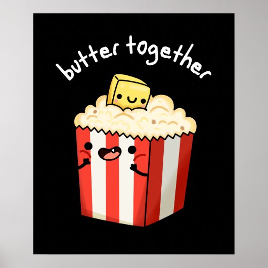 Butter Together Funny Popcorn Pun Dark BG Poster (Vorne)