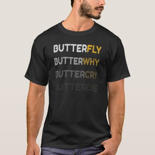 Butterfly Butterfly Warum Buttercry Butterdie Butt T-Shirt (Vorderseite)