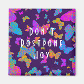 Butterfly Don't Postpone Joy ' Magnet (Vorne)