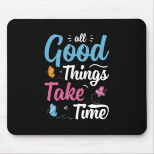 Butterfly-Geschenk   Alle guten Dinge brauchen Zei Mousepad