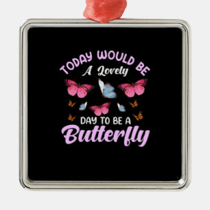 Butterfly-Geschenk   Ein schöner Tag zum Schmetter Ornament Aus Metall