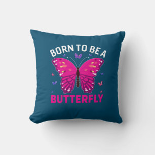 Butterfly-Geschenk Geboren, Schmetterling zu sei Kissen