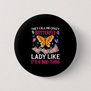 Butterfly-Geschenk Sie nennen mich Crazy Butterf Button