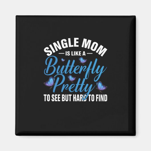 Butterfly-Geschenk | Single Mama ist wie ein Schme Magnet (Vorne)