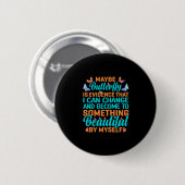 Butterfly-Geschenk | Vielleicht Butterfly Button (Vorne & Hinten)