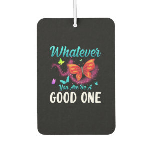Butterfly-Geschenk Was auch immer Sie gut sind Autolufterfrischer