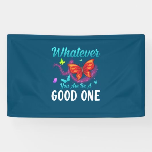 Butterfly-Geschenk | Was auch immer Sie gut sind Banner (Horizontal)