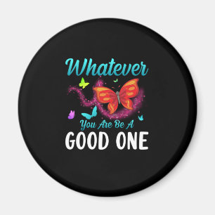 Butterfly-Geschenk Was auch immer Sie gut sind Magnet