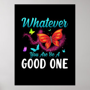 Butterfly-Geschenk   Was auch immer Sie gut sind Poster