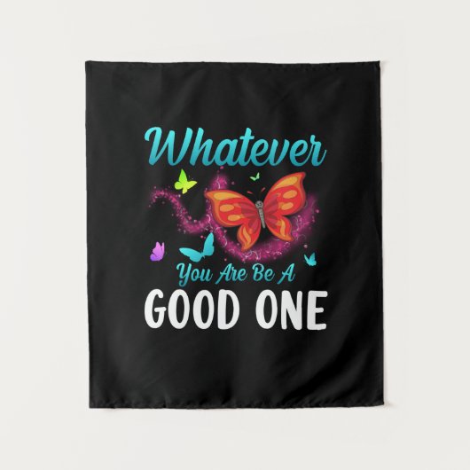 Butterfly Gift | Whatever You Are Be A Good One Wandteppich (Vorderseite)
