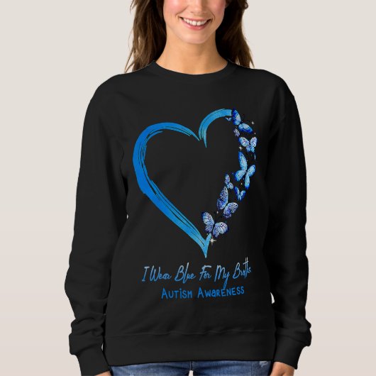 Butterfly I Wear Blue For My Brother Autism Awaren Sweatshirt (Vorderseite)