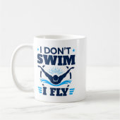 Butterfly Stroke Swimmer I Don't Swim I Fly  Kaffeetasse (Links)