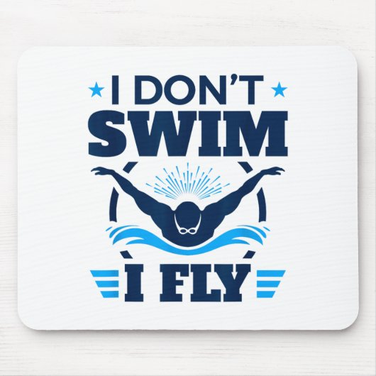 Butterfly Stroke Swimmer I Don't Swim I Fly  Mousepad (Vorne)