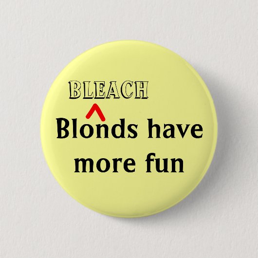 Button "Bleichlöcher haben mehr Spaß" (Vorderseite)
