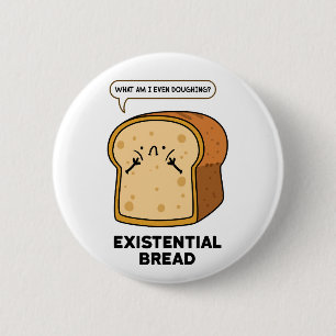 Button für das vorhandene Brot Funny Bread Pun But