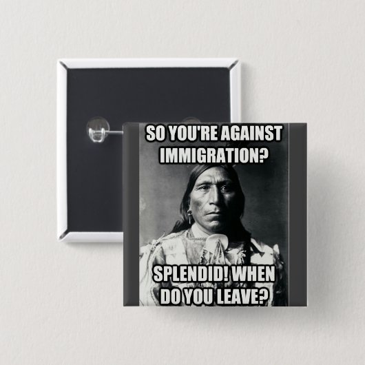 Button, Indianeramerikaner über Immigration Pinbac Button (Vorne & Hinten)