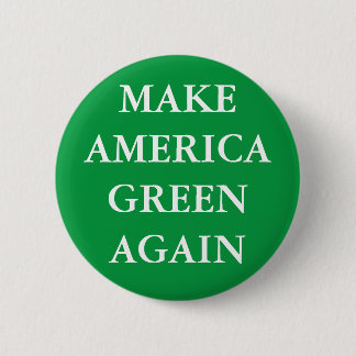 BUTTON "MAKE AMERICA GREEN WIEDER"