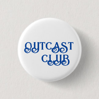 BUTTON "OUTCAST CLUB" - KLEIN UND SCHÖN