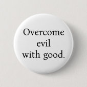 Button:Overcome evil with good. White w/black text Button (Vorderseite)