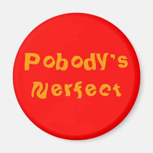 Button "POBODY'S NERFECT" Magnet (Vorne)