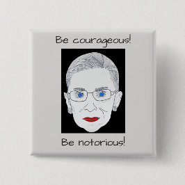 Button, RBG, Sei mutig, sei berüchtigt! Button