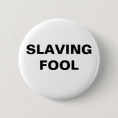 Button-Slaving-Fool Button (Vorderseite)