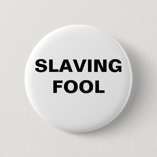 Button-Slaving-Fool Button (Vorderseite)