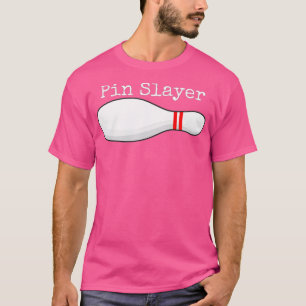 Button Slayer Bowling Funny Graphics Strikes Puten T-Shirt