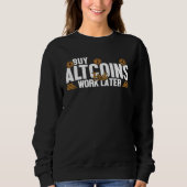 Buy Altcoins First Work Later Wallet Crypto Crypto Sweatshirt (Vorderseite)