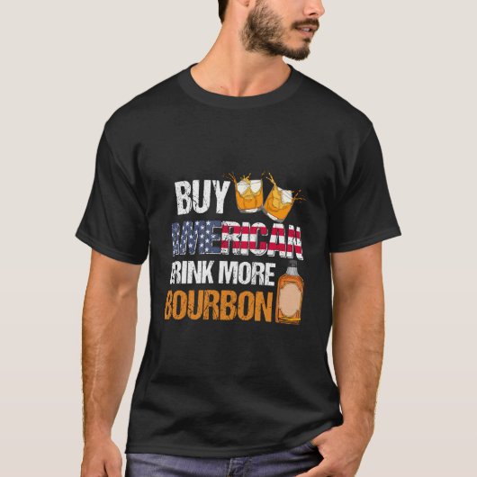 Buy American Drink More Bourbon Whiskey Drinking T-Shirt (Vorderseite)